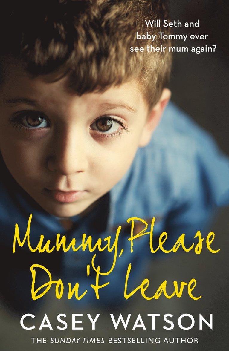 Mummy, Please Don’t Leave