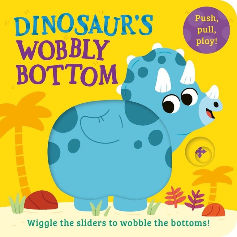 Dinosaur’s Wobbly Bottom