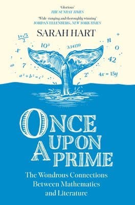 ONCE UPON PRIME HB : The Wondrous Connections Between Mathematics and Literature