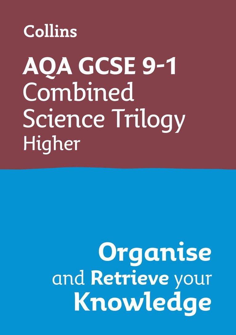 AQA GCSE 9-1 Combined Science Trilogy Higher Organise and Retrieve Your Knowledge