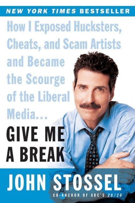 Give Me A Break: How I Exposed Hucksters, Cheats,and Scam Artists And Be came The Scourge Of The Liberal Media