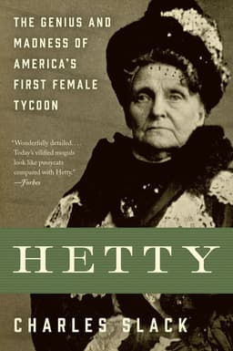 Hetty: The Genius & Madness Of America's First Female Tycoon