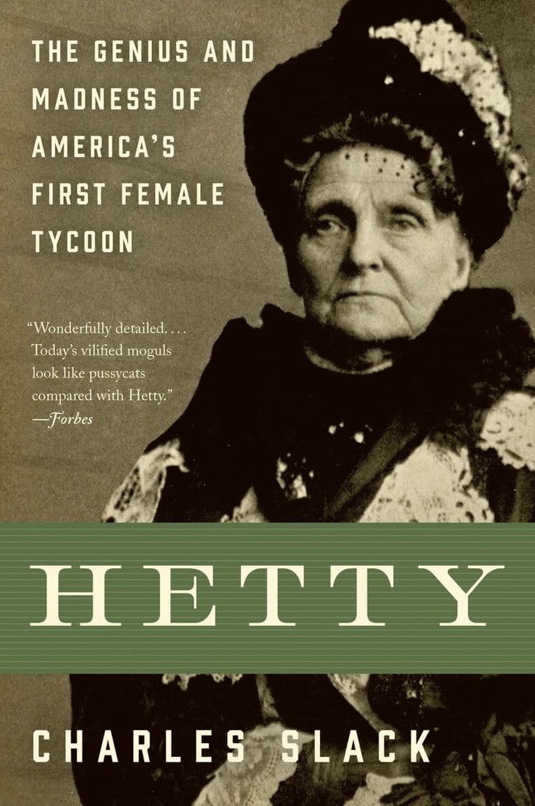 Hetty: The Genius & Madness Of America's First Female Tycoon