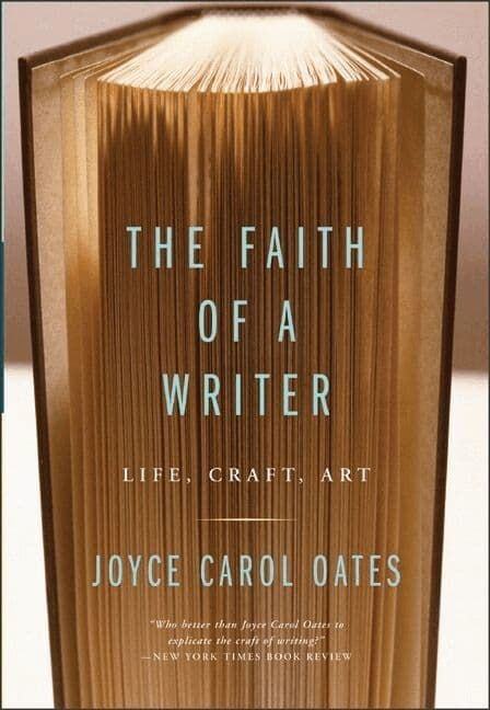 Faith Of A Writer: Life, Craft, Art