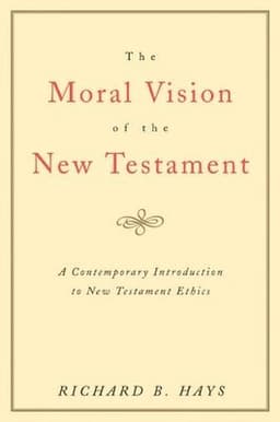 The Moral Vision of the New Testament: Community, Cross, New Creationa Contemporary Introduction to New Testament Ethic