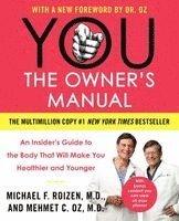 You: The Owner's Manual: An Insider's Guide to the Body That Will Make You Healthier and Younger