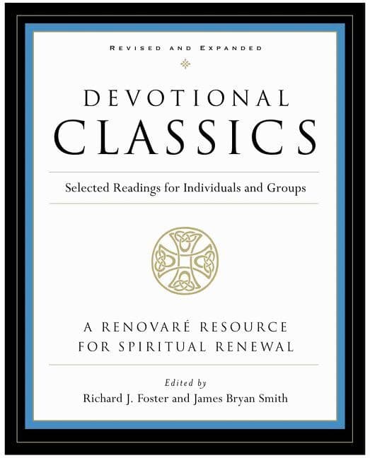 Devotional Classics: Selected Readings For Individuals And Groups