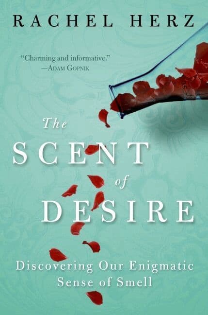 Scent Of Desire: Discovering Our Enigmatic Sense Of Smell