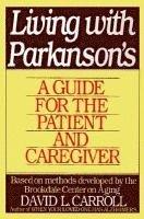 Living with Parkinson's: A Guide for the Patient and Caregiver