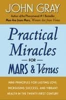 Practical Miracles for Mars and Venus: Nine Principles for Lasting Love, Increasing Success, and Vibrant Health in the Twenty-First Century