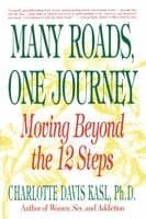 Many Roads One Journey: Moving Beyond the Twelve Steps