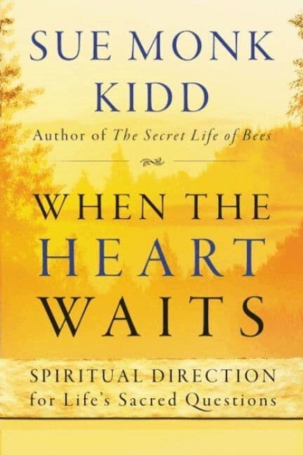 When The Heart Waits: Spiritual Direction For Life's Sacred Questions