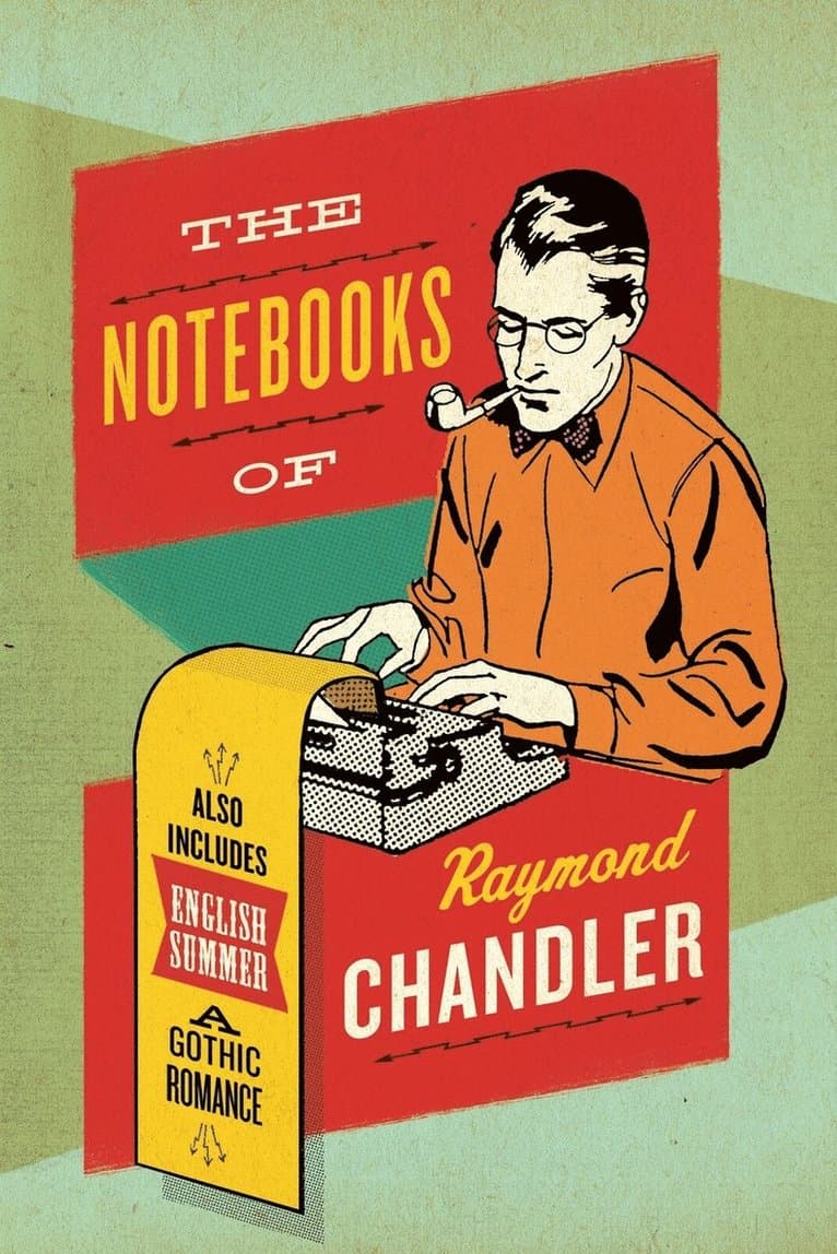 The Notebooks of Raymond Chandler: And English Summer: A Gothic Romance