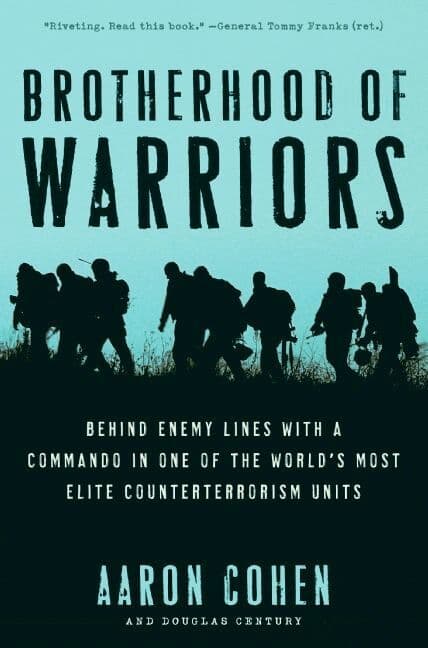 Brotherhood fo Warriors: Behind Enemy Lines with a Commando in One of th e World's Most Elite Counterterrorism Units