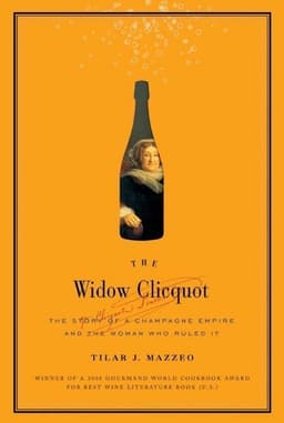 Widow Cliquot: The Story of a Champagne Empire and the Woman Who Rul ed It