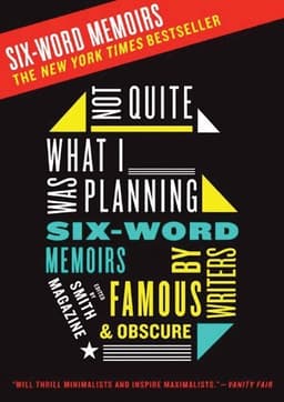 Not Quite What I Was Planning Six-Word Memoirs by Writers Famous and Obs cure