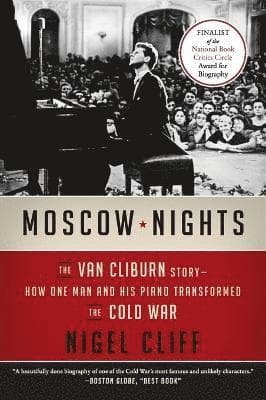 Moscow Nights: The Van Cliburn Story--How One Man and His Piano Transformed the Cold War