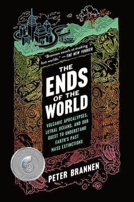 The Ends of the World: Volcanic Apocalypses, Lethal Oceans, and Our Quest to Understand Earth's Past Mass Extinctions