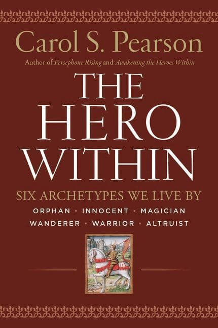 Hero Within: Six Archetypes We Live By (Revised & Expanded Edition)