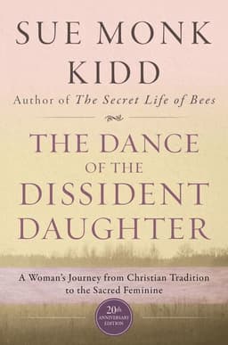Dance Of The Dissident Daughter: A Woman's Journey From Christian Tradition To The Sacred Feminine