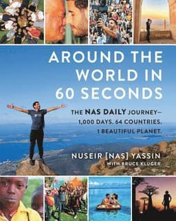 Around the World in 60 Seconds: The NAS Daily Journey--1,000 Days. 64 Countries. 1 Beautiful Planet.