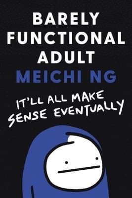 Barely Functional Adult: It'll All Make Sense Eventually