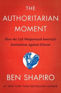 The Authoritarian Moment: How the Left Weaponized America's Institutions Against Dissent