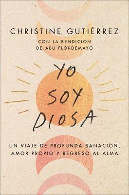I Am Diosa \ Yo soy Diosa (Spanish edition)