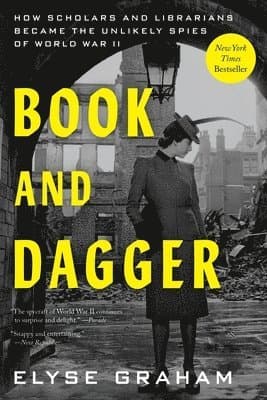 Book and Dagger: How Scholars and Librarians Became the Unlikely Spies of World War II