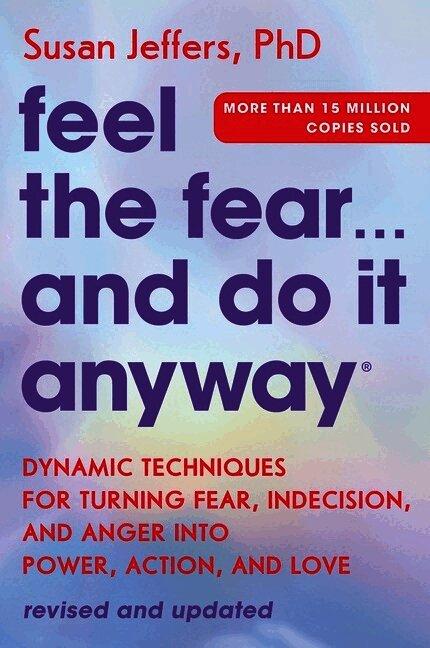 Feel the Fear... and Do It Anyway