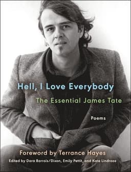 Hell, I Love Everybody: The Essential James Tate