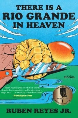 There Is a Rio Grande in Heaven: Stories