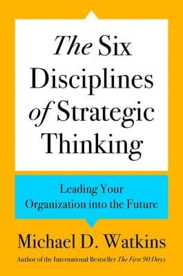 The Six Disciplines of Strategic Thinking