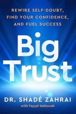 Big Trust: Rewire Self-Doubt, Find Your Confidence, and Fuel Success