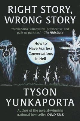 Right Story, Wrong Story: How to Have Fearless Conversations in Hell