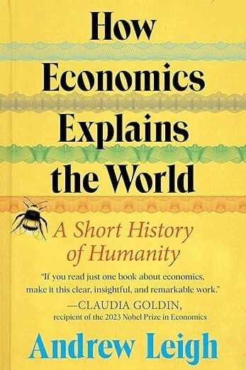 How Economics Explains the World: A Short History of Humanity