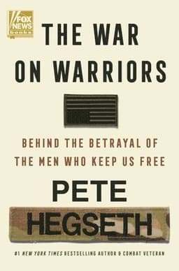 The War on Warriors: Behind the Betrayal of the Men Who Keep Us Free