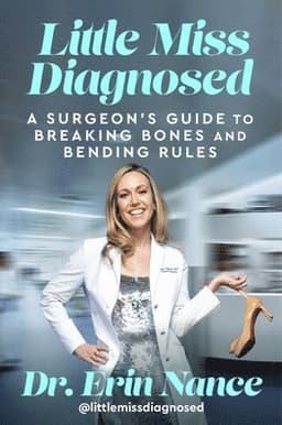 Little Miss Diagnosed: A Surgeon's Guide to Breaking Bones and Bending Rules