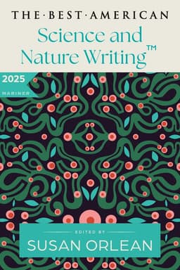 Best American Science and Nature Writing 2025