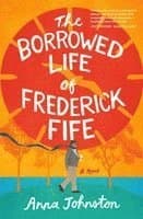 The Borrowed Life of Frederick Fife