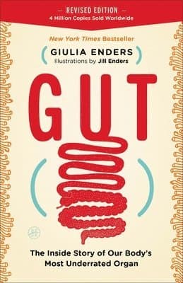 Gut: The Inside Story of Our Body's Most Underrated Organ