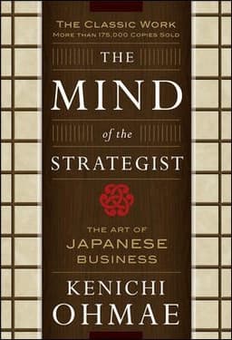 Mind Of The Strategist: The Art of Japanese Business