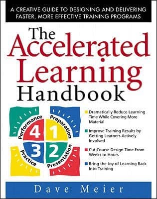 Accelerated Learning Handbook: A Creative Guide to Designing and Delivering Faster, More Effective Training Programs