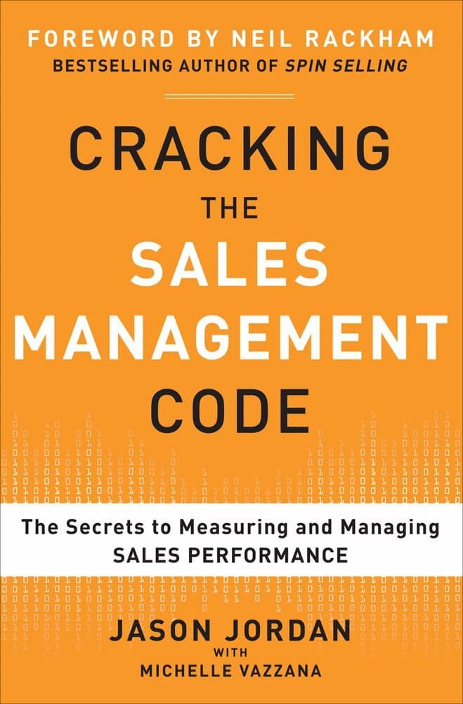 Cracking the Sales Management Code: The Secrets to Measuring and Managing Sales Performance