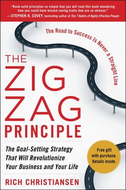 Zigzag Principle:  The Goal Setting Strategy that will Revolutionize Your Business and Your Life
