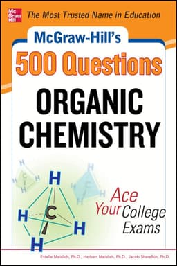 McGraw-Hill's 500 Organic Chemistry Questions: Ace Your College Exams