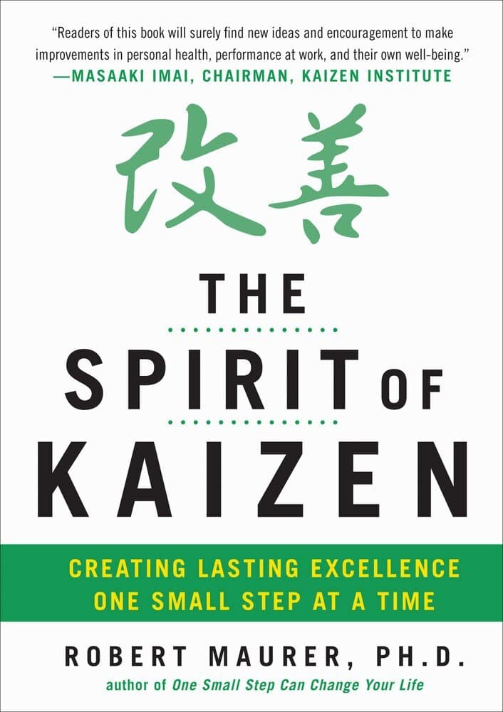 Spirit of Kaizen: Creating Lasting Excellence One Small Step at a Time