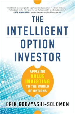 Intelligent Option Investor: Applying Value Investing to the World of Options