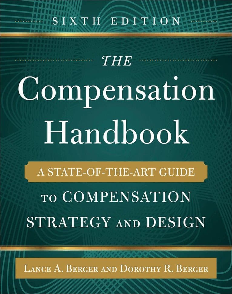 Compensation Handbook, Sixth Edition: A State-of-the-Art Guide to Compensation Strategy and Design