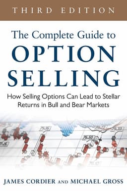 Complete Guide to Option Selling: How Selling Options Can Lead to Stellar Returns in Bull and Bear Markets